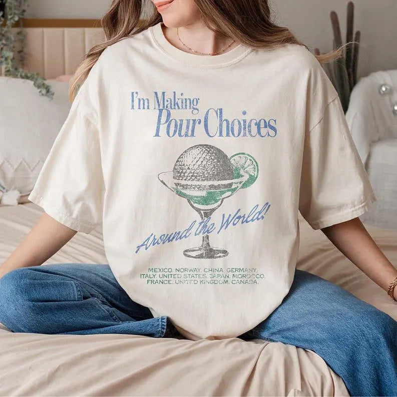 'Im making pour choices' Epcot T-shirt