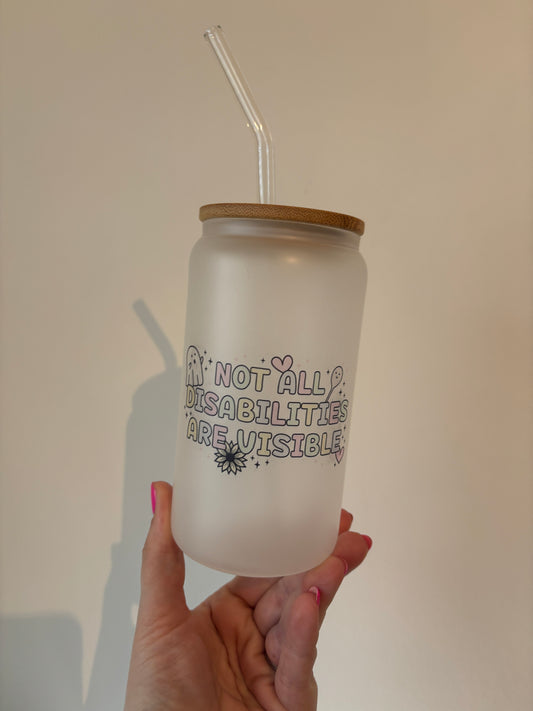 'Not all disabilities are Visible' frosted 16oz glass can cup